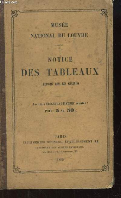 Notice des Tableaux exposs dans les galeries du Muse National du Louvre. 3 parties en un seul volume.