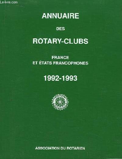 Annuaire des Rotary-Clubs. 1992 - 1993. France et Etats Francophones. Des 164e au 177e et 901e Districts du Rotary International.