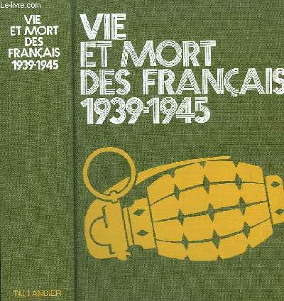 Vie et mort des franais 1939 - 1945.