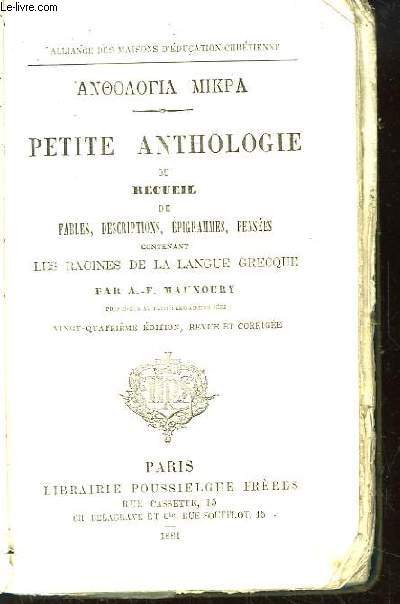 Petite Anthologie ou recueil de Fables, Descriptions, Epigrammes, Penses contenant les Racines de la Langue Grecque