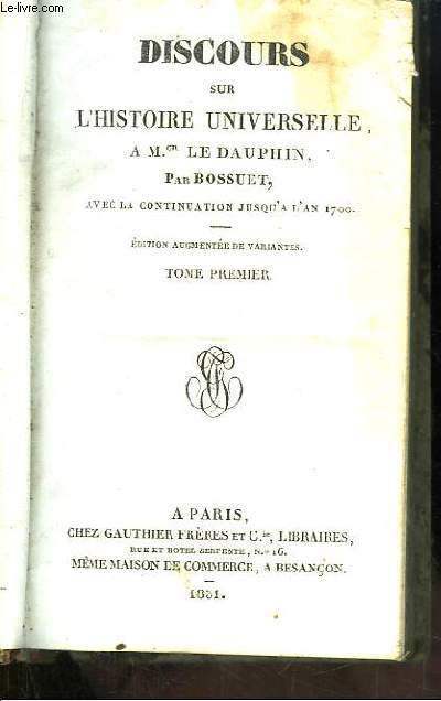 Discours sur l'Histoire Universelle  Mgr Le Dauphin. Avec la continuation jusqu' l'an 1700. TOME 1er