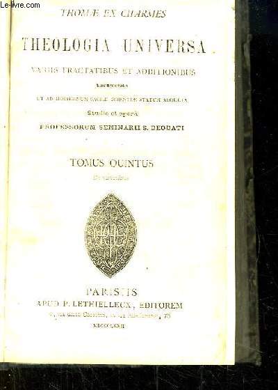 Theologia Universa variis tractatibus et additionibus. TOMUS QUINTUS