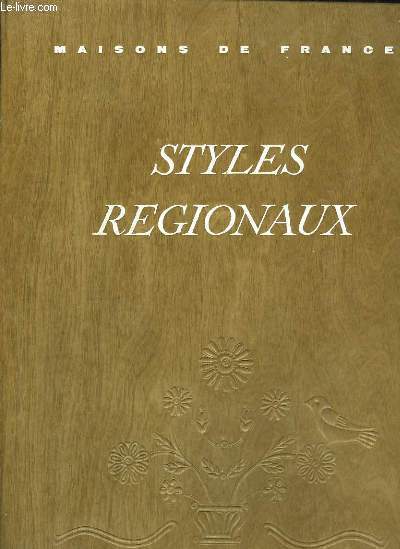 Styles Rgionaux. Architecture, Mobilier, Dcoration. Provence, Flandre, Artois, Picardie, Landes, Pays Basque, Barn, Alsace, Bretagne.