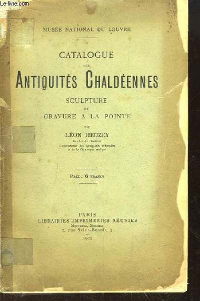 Catalogue des Antiquits Chaldennes. Sculpture et Gravure  la Pointe. Muse National du Louvre.