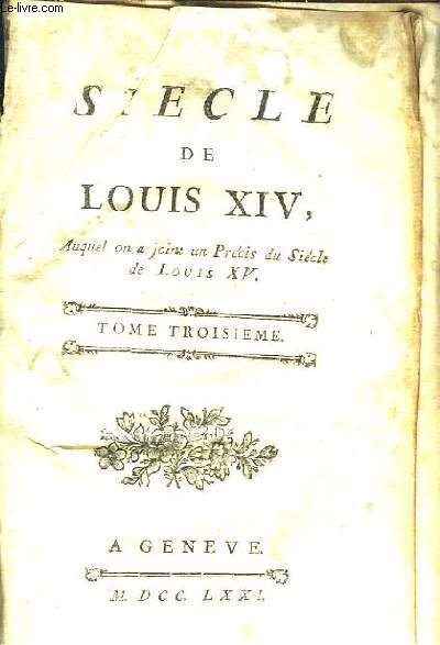 Essai sur les moeurs et l'esprit des nations. TOME 9 : Sicle de Louis XIV, auquel on a joins un Prcis du Sicle de Louis XV, Tome 3me.