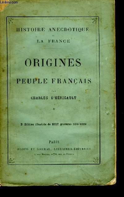 Histoire Anecdotique de la France. Origines du Peuple Franais.