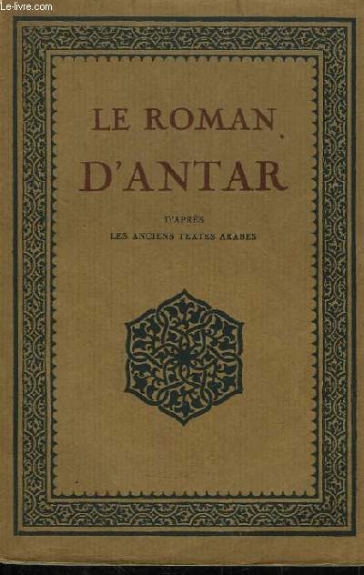 Le Roman d'Antar, d'aprs les anciens textes arabes.