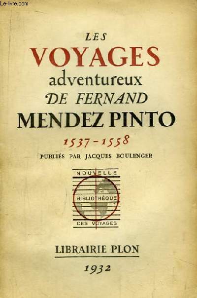 Les Voyages adventureux de Fernand Mendez Pinto 1537 - 1558.