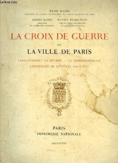 La Croix de Guerre de la Ville de Paris. Paris pendant la guerre - Le Bombardement - L'Hommage au Gnral Gallini