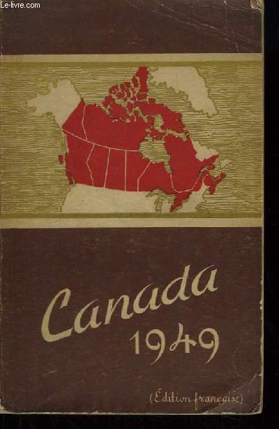 Canada 1949. Revue officielle de la situation actuelle et des progrs rcents.