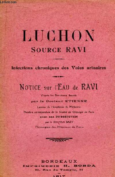 Luchon, Source Ravi. Infections chroniques des Voies urinaires. Notice sur l'eau de Ravi.