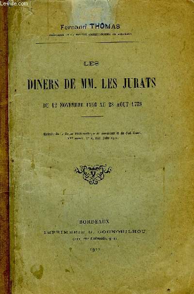 Les diners de MM. les Jurats du 12 novembre 1756 au 28 aot 1758 - Extrait de la Revue Philomathique de Bordeaux et du Sud-Ouest, XVe anne, n3, Mai - juin 1912.