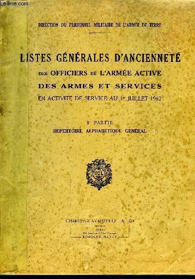 Listes Gnrales d'Anciennet des Officiers de l'Arme Active, des Armes et Services en activit de service au 1er juillet 1962. 3e partie : Rpertoire Alphabtique Gnral.