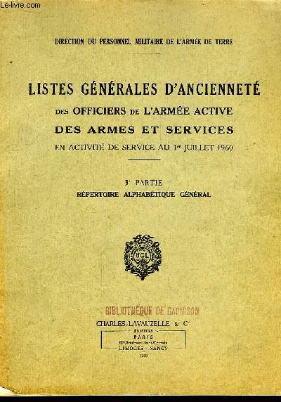 Listes Gnrales d'Anciennet des Officiers de l'Arme Active, des Armes et Services en activit de service au 1er juillet 1960. 3e partie : Rpertoire Alphabtique Gnral.