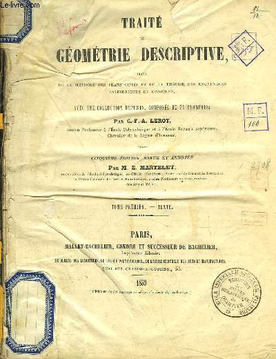 Trait de Gomtrie Descriptive., suivi de la Mthode des plans cots et de la Thorie des Engrenages Cylindriques et Coniques. TOME 1 : Texte