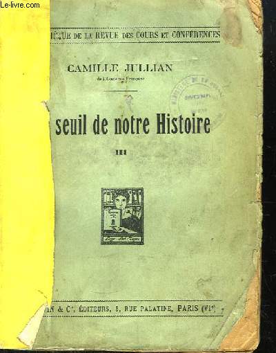 Au Seuil de notre Histoire. Leons faites au Collge de France (Chaire d'Histoire et Antiquits Nationales). TOME III : 1923- 1930