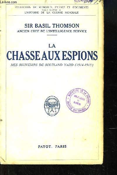 La Chasse aux Espions. Mes souvenirs de Scotland Yard 1914 - 1919