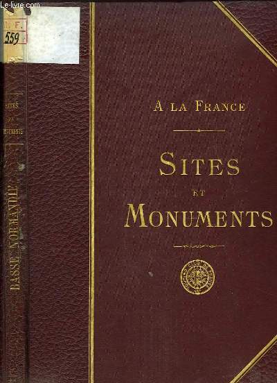 Basse-Normandie (Calvados, Manche, Orne). Sites et Monuments. A la France.
