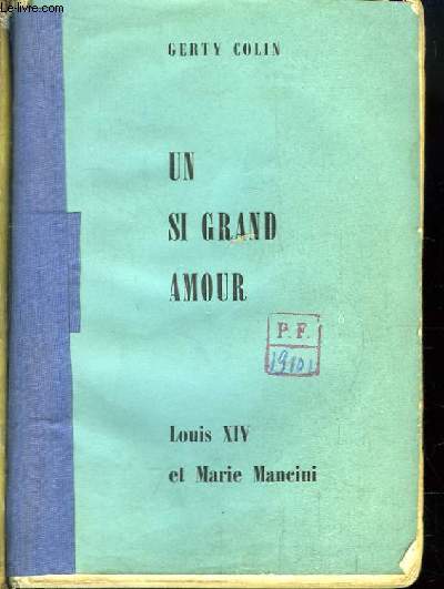 Un si grand Amour. Louis XIV et Marie Mancini.