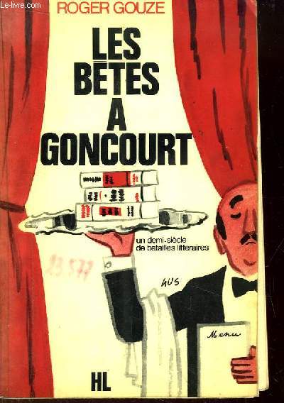 Les Btes  Goncourt (un demi-sicle de batailles littraires).