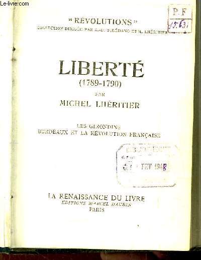 Libert (1789 - 1790). Les Girondins, Bordeaux et la Rvolution Franaise.