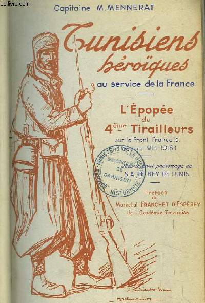 Tunisiens Hroques au service de la France. L'pope du 4e Tirailleurs sur le Front Franais, Guerre 1914 - 1918