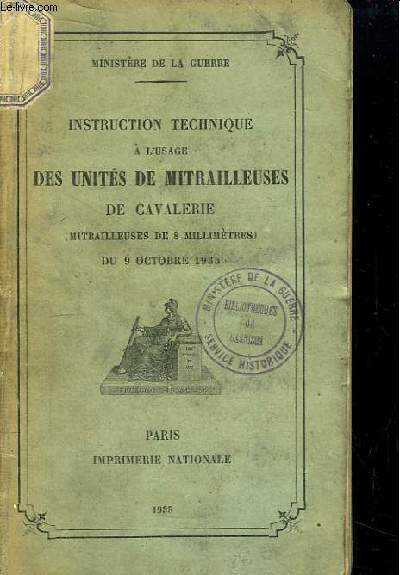 Instruction Technique  l'usage des Units de Mitrailleuses de Cavalerie (Mitrailleuses de 8 millimtres) du 9 octobre 1935