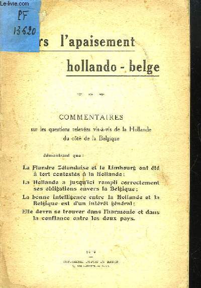 Vers l'Apaisement hollando-Belge. Commentaires sur les Questions releves vis--vis de la Hollande du ct de la Belgique.