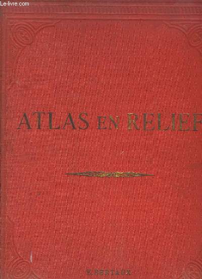 Atlas Complet de Gographie en Relief.