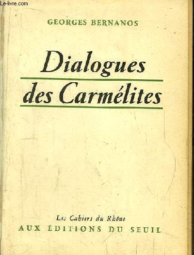 Dialogues des Carmlites. D'aprs une nouvelle de Gertrude von Le Fort et un scnario du R.P. Bruckberger et de Philippe Agostini.