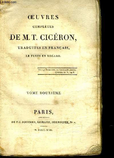 Oeuvres Compltes de M.T. Cicron, traduites en franais, le texte en regard. Oraisons, TOME 12