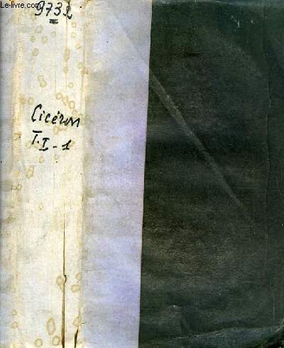 Oeuvres Compltes de M.T. Cicron. Histoire de M.T. Cicron, tire de ses crits et des monumens de son sicle, par PREVOST. TOME 1er