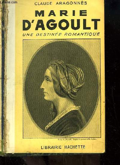 Marie d'Agoult, une destine romantique.