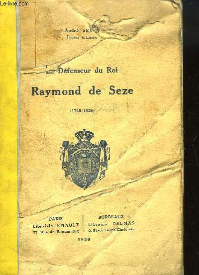 Raymond de Seze (1748 -1828). Le Dfenseur du Roi.