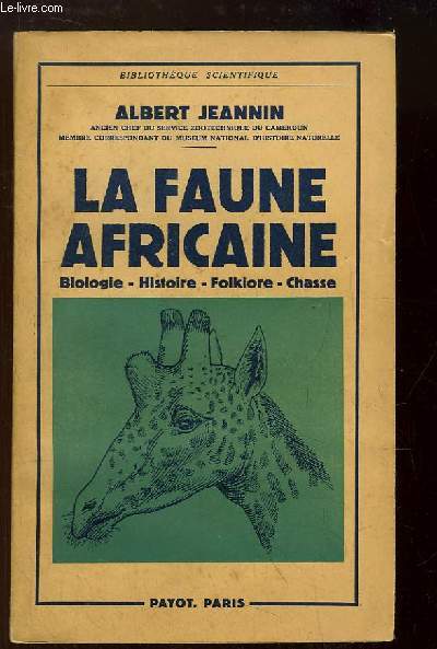 La Faune Africaine. Biologie, Histoire, Folklore, Chasse.