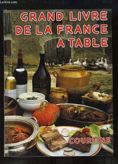 Grand Livre de la France  Table. Cuisine des Provinces de France.