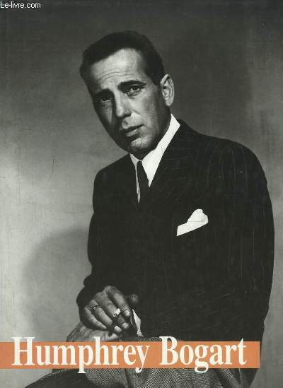 Humphrey Bogart. Un Culte. Documentation.