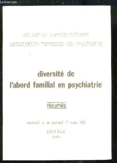 Diversit de l'abord familial en Psychiatrie. Rsums des deuximes journes d'tudes, des vendredi 6 et samedi 7 mars 1981 au Grand Htel de Paris.