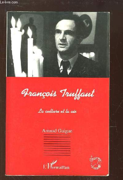 Franois Truffaut. La culture et la vie.