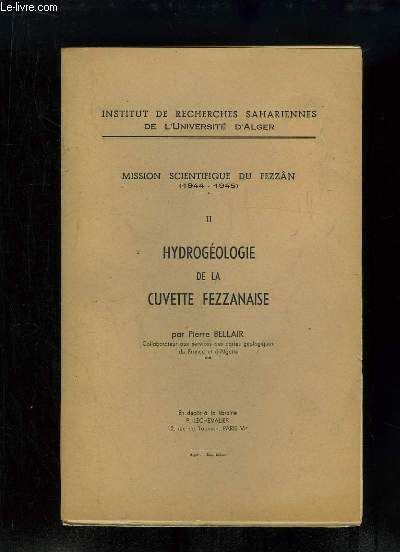 Mission scientifique du Fezzn (1944 - 1945), TOME 2 : Hydrogologie de la Cuvette Fezzanaise.