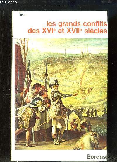 Les Grands Conflits des XVIe et XVIIe sicles.