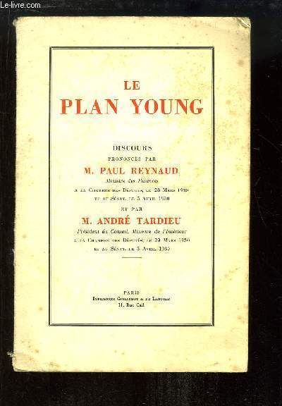 Le Plan Young. Discours prononc par Paul Reynaud et Andr Tardieu, les 28 / 29 mars et 5 avril 1930  la Chambre des Dputs.