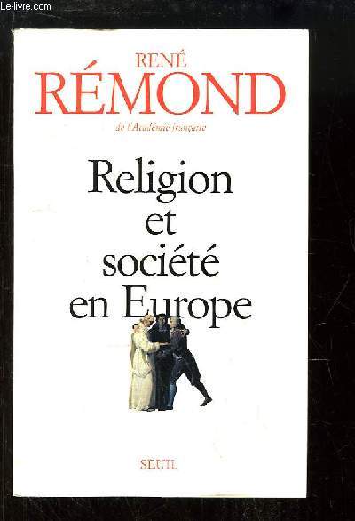 Religion et socit en Europe. Essai sur la scularisation des socits europennes aux XIXe et XXe sicles (1789 - 1998)