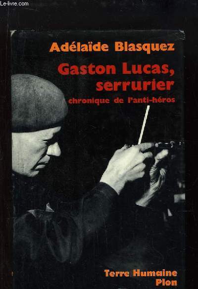 Gaston Lucas, serrurier. Chronique de l'anti-hros.