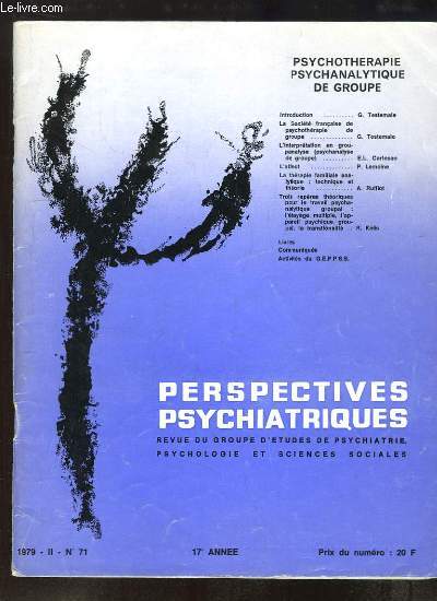 Perspectives Psychiatriques, N71, 17e anne : La Socit franaise de psychothrapie de groupe, par Testemale - L'affect, par Lemoine - La thrapie familiale, par Ruffiot ...