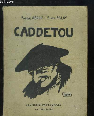 Caddetou. Coumedie-Pastourale en tres actes