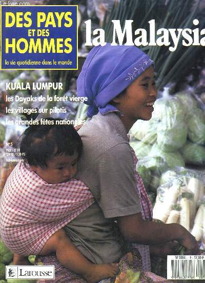 Des Pays et des Hommes N5 : La Malaysia. Kuala Kumpur, les Dayaks de la fort vierge, les villages sur pilotis, les grandes ftes nationales.