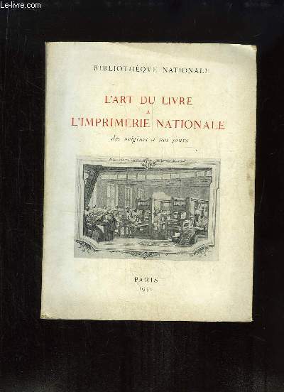 L'Art du Livre  l'Imprimerie Nationale, des origines  nos jours.
