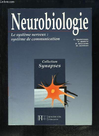 Neurobiologie. 1er volume - Le systme nerveux : systme de communication.