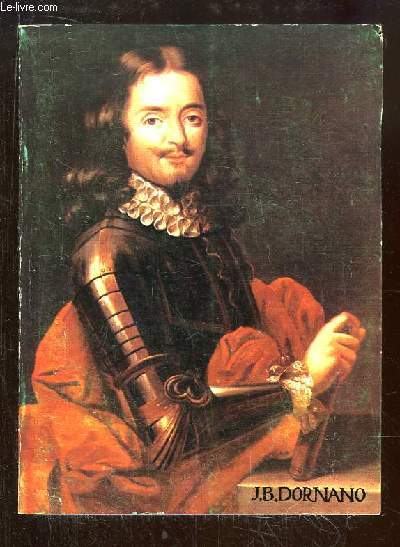 Vie du Marchal J.-B. d'Ornano, Baron d'Aubenas-en-Vivarais, Gouverneur du frre de Louis XIII (1581 - 1626) par son secrtaire Jean Canault.
